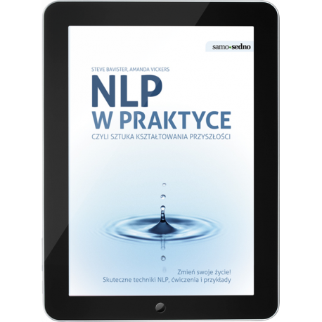 NLP w praktyce, czyli sztuka kształtowania przyszłości (e-book) NLP w praktyce, czyli sztuka kształtowania przyszłości (e-book)