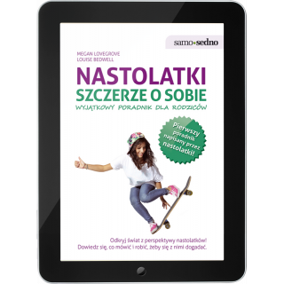 Nastolatki szczerze o sobie. Wyjątkowy poradnik dla rodziców (e-book) Nastolatki szczerze o sobie. Wyjątkowy poradnik dla rodziców (e-book)