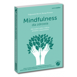 Mindfulness dla zdrowia. Jak radzić sobie z bólem, stresem i zmęczeniem (Książka + CD z medytacjami) Mindfulness dla zdrowia. Jak radzić sobie z bólem, stresem i zmęczeniem (Książka + CD z medytacjami)
